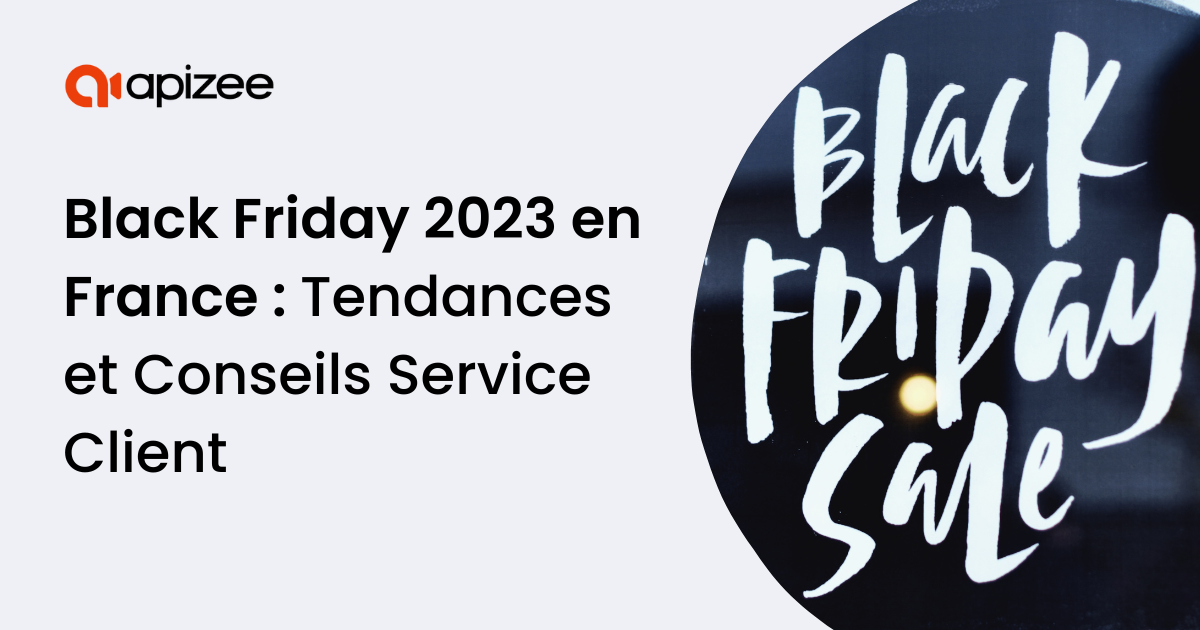 Black Friday France 2023 : Tendances Service Client