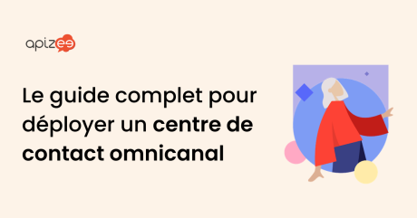 Avantages et meilleures pratiques pour un centre de contact omnicanal