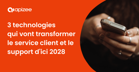 Trois technologies qui vont transformer le service client et le support d'ici 2028