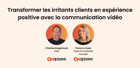 Transformer les irritants clients en expérience positive avec la communication vidéo