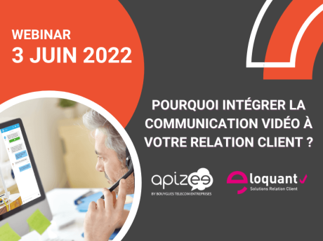 Pourquoi intégrer la communication vidéo à votre relation client ?