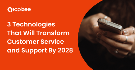 Three Technologies That Will Transform Customer Service and Support By 2028