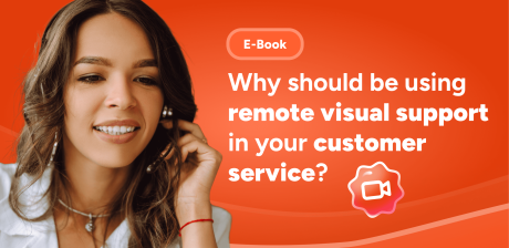 Why should be using remote visual support in your customer service?
