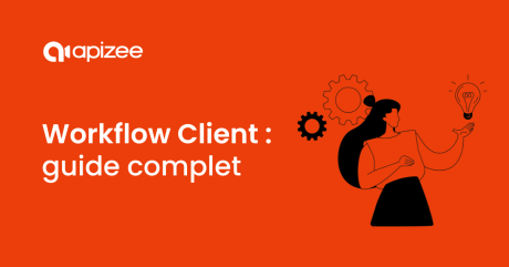 Workflow Client : stratégies clés et meilleures pratiques
