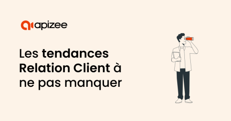 Relation Client : les tendances à ne pas manquer en 2025