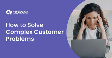 How to Solve Complex Customer Problems and Boost Loyalty