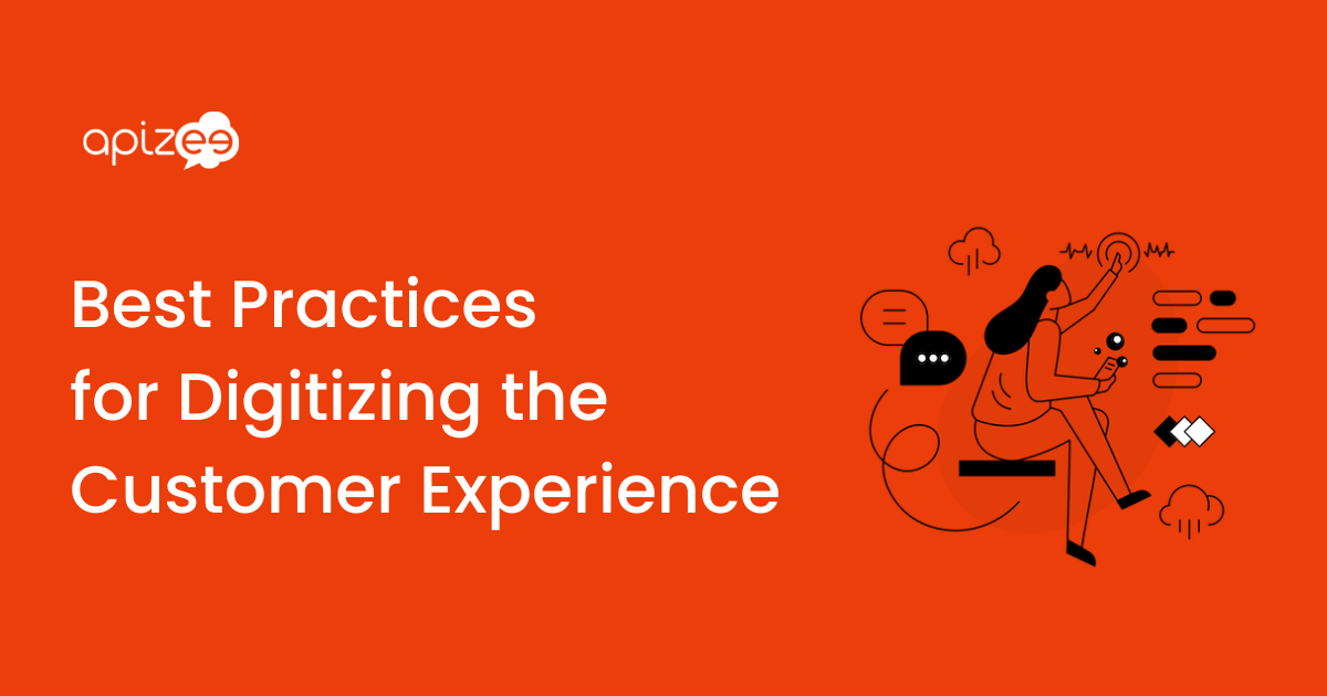 Best practices for digitizing the customer experience