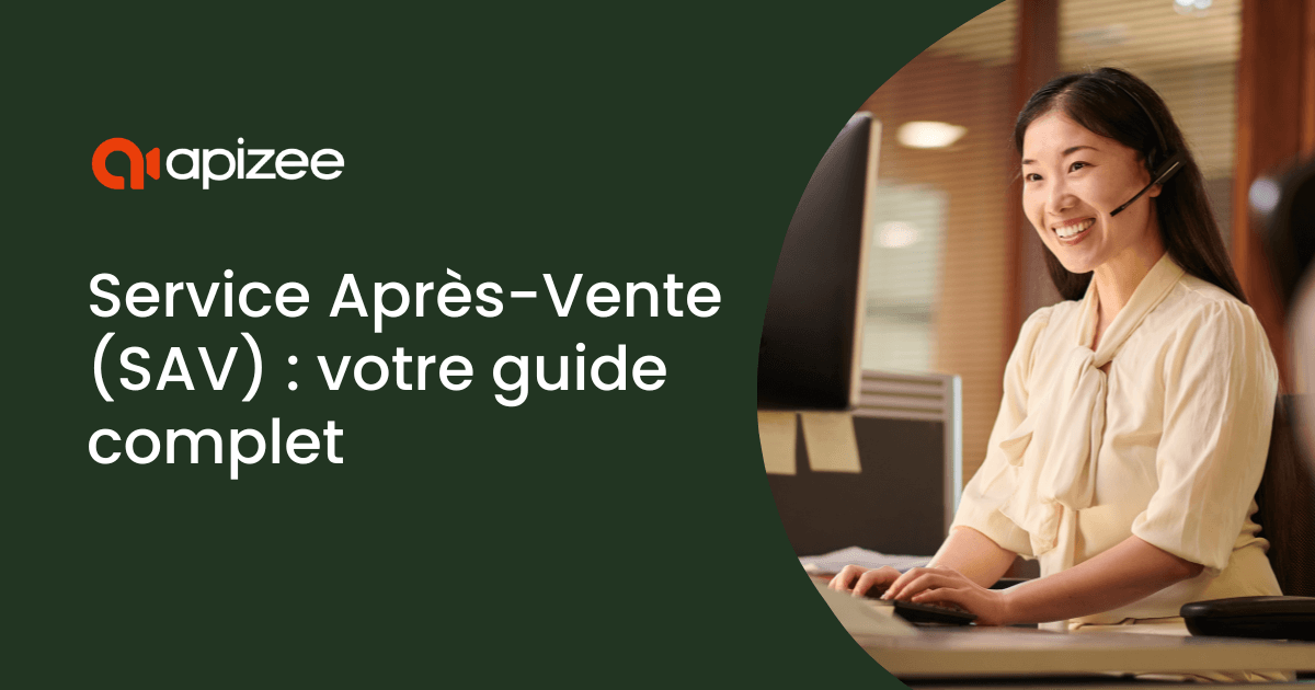 Tout ce que vous devez savoir sur le service apr&egrave;s-vente (SAV)