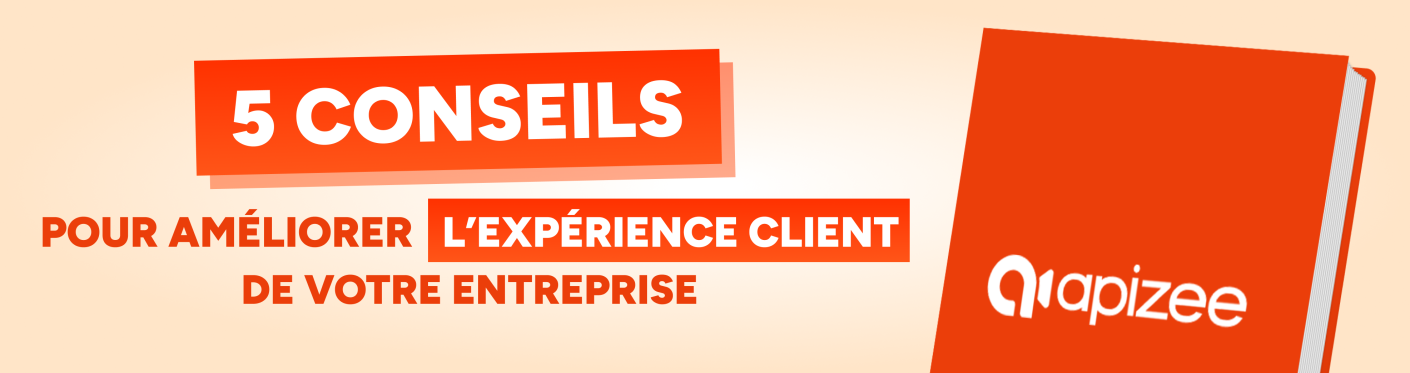 5 conseils pour am&eacute;liorer l&rsquo;exp&eacute;rience client dans votre entreprise