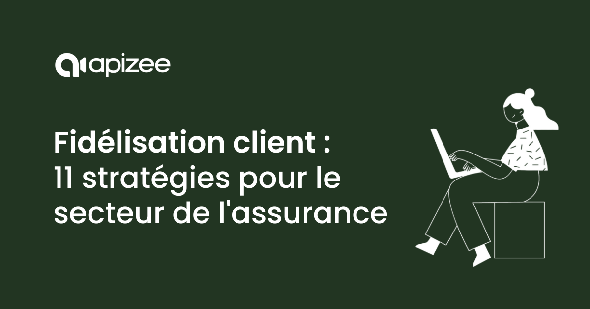 11 meilleures strat&eacute;gies de fid&eacute;lisation client dans le secteur de l'assurance