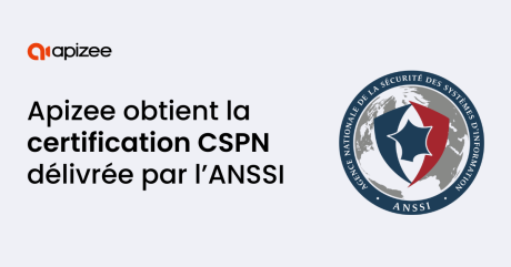 La plateforme Apizee certifiée CSPN par l'ANSSI