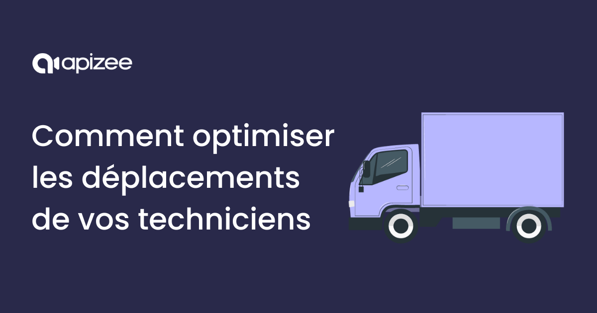 Comment optimiser les d&eacute;placements des techniciens sur le terrain