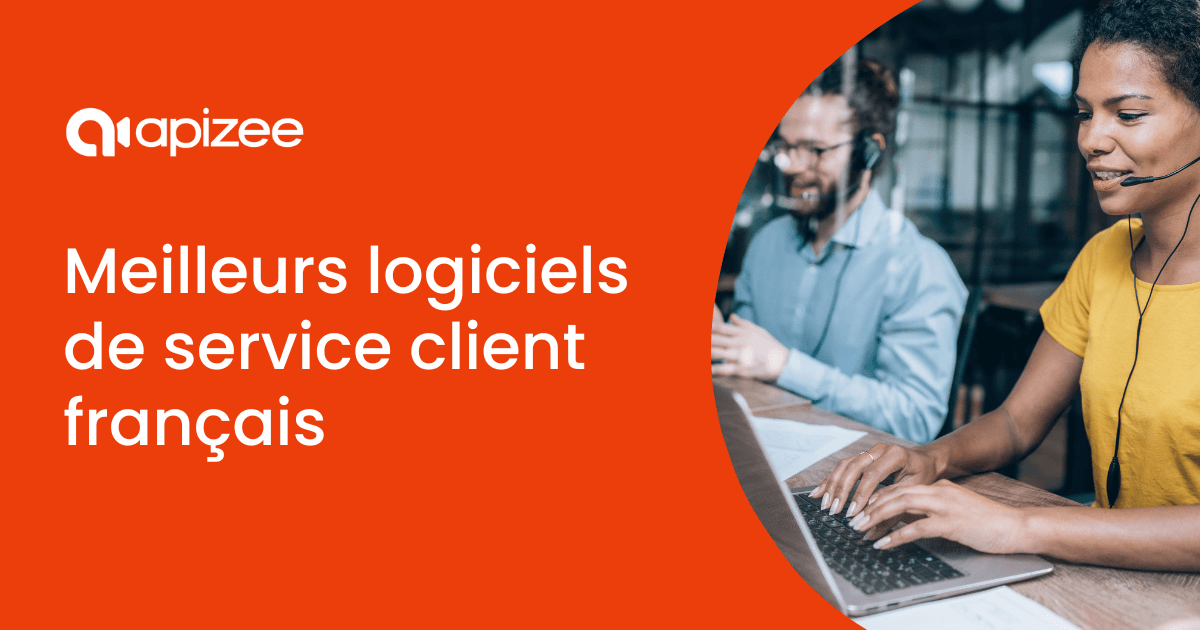 Meilleurs logiciels de service client fran&ccedil;ais