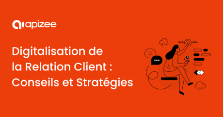 Digitalisation de la Relation Client : conseils et stratégies