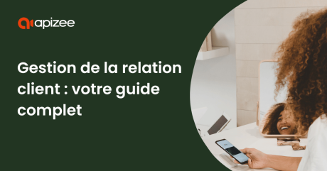 Gestion de la relation client : les meilleures pratiques pour réussir