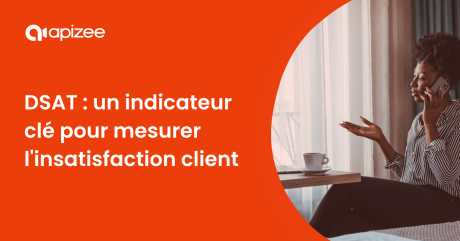 Comprendre le DSAT : un indicateur clé pour mesurer l’insatisfaction des clients envers les centres de contact